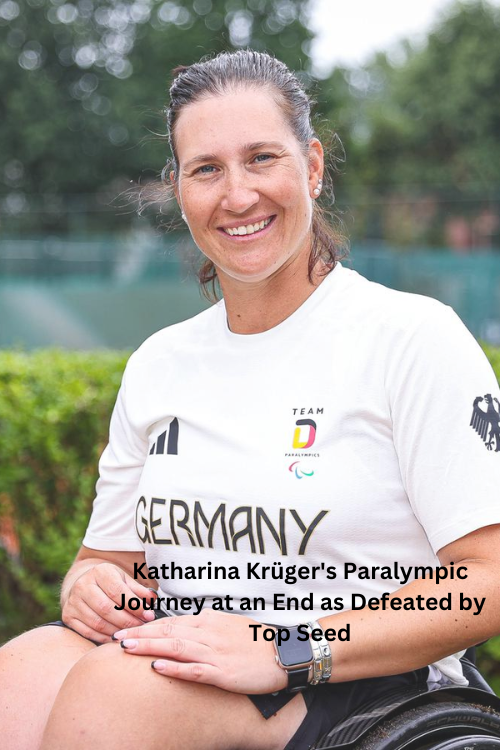 Katharina Krüger's Paralympic Journey at an End as Defeated by Top Seed