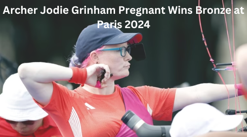 Archer Jodie Grinham Pregnant Wins Bronze at Paris 2024